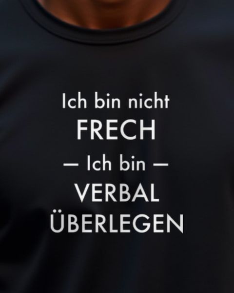 Ich bin nicht frech ich bin verbal überlegen - Spruch