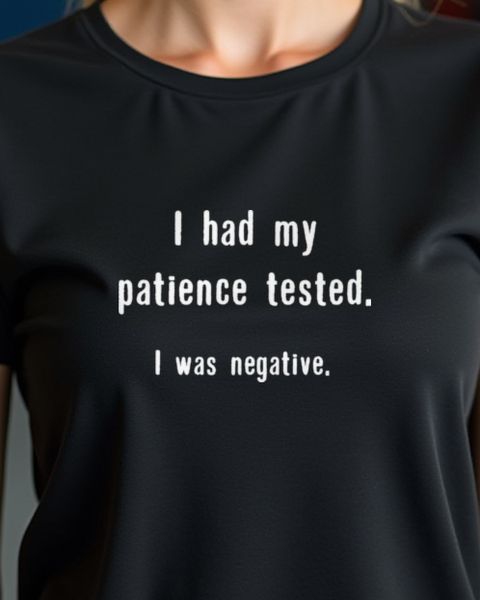 My Patience Test Was Negative - Lustiger Spruch Ungeduld