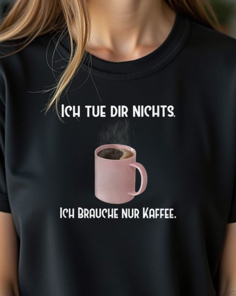 Ich tu dir nichts, ich will nur Kaffee - Lustiger Spruch