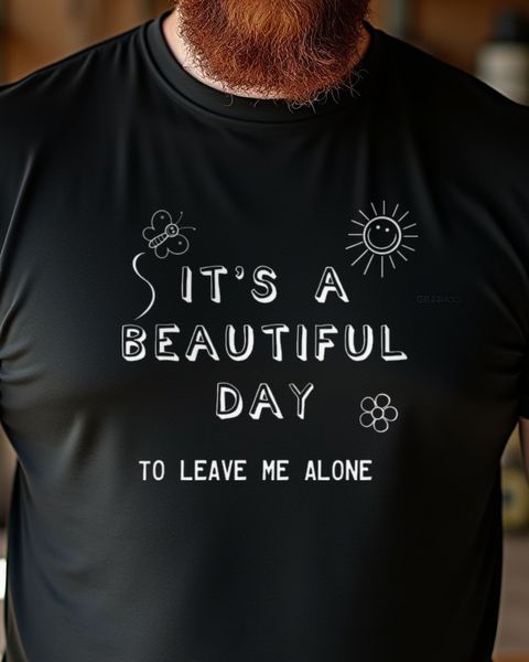 It’s a Beautiful Day to Leave Me Alone - Funny Introvert