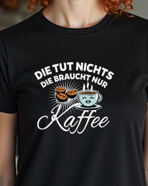 Die tut nichts - Lustiger Kaffee Spruch für Frauen