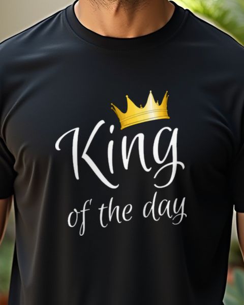 King of the Day - Funny Birthday Shirt for Men