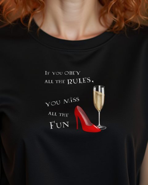 Less Rules More Fun - Sparkling Wine and High Heels Shirt