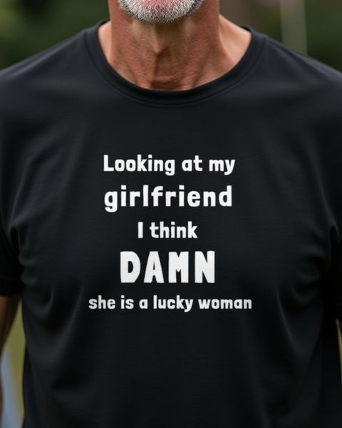 My Girlfriend Damn She is a Lucky Woman - Freund Spruch