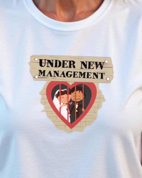Married Under New Management - Funny Groom Wedding Shirt