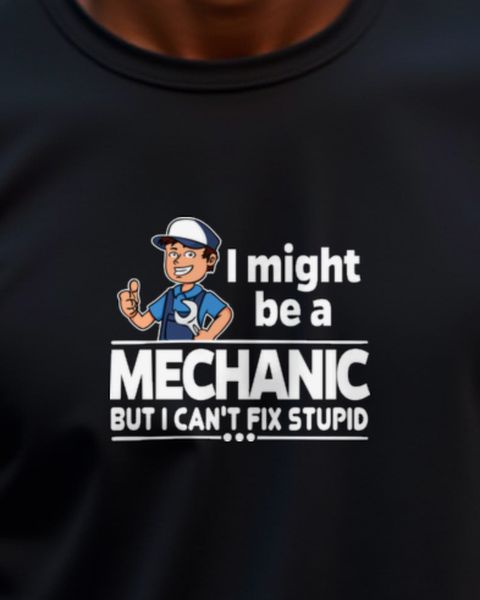Mechanic Can’t Fix Stupid - Lustiger Mechaniker Spruch