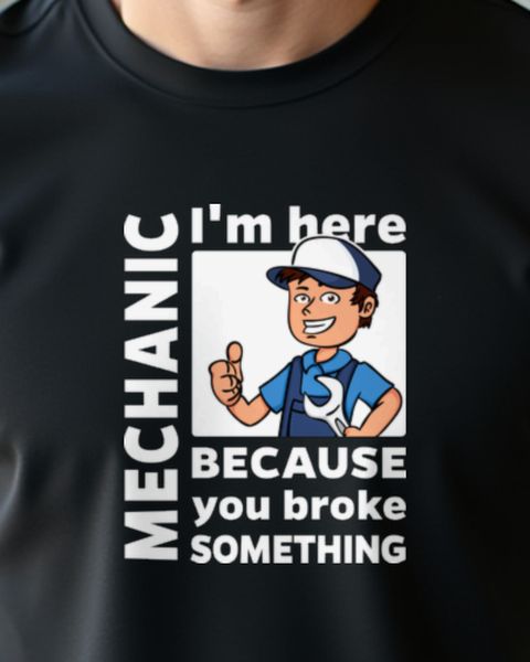 Mechanic I’m Here - Lustiger Mechaniker Spruch Shirt