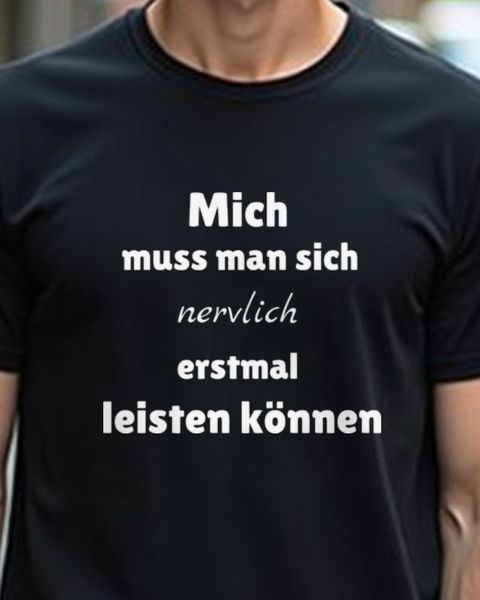 Mich muss man sich nervlich leisten können - Lustiger Spruch