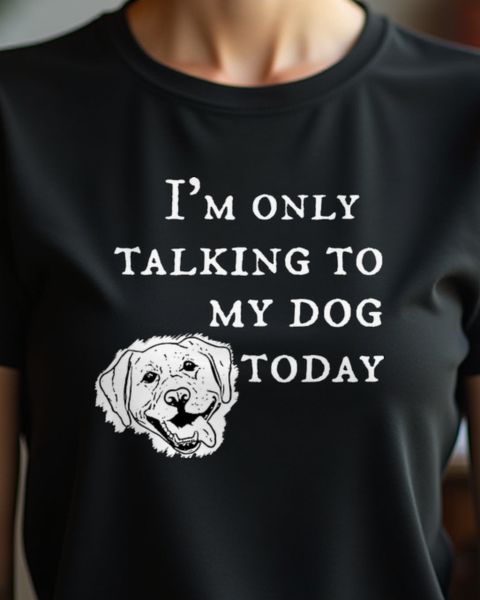 Only Talking to My Dog Today - Labrador Spruch Geschenk