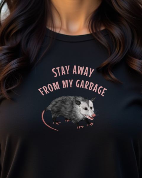 Opossum Stay Away from My Garbage - Funny Possum Design