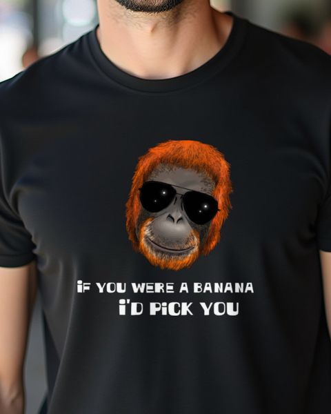 Orang-Utan If you were a banana - Lustiger Affe Spruch