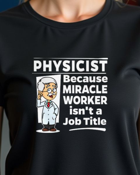 Physicist - Miracle Worker - Lustiges Physik Geschenk