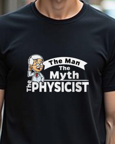 Physicist - The Man The Myth - Geschenk für Physiker