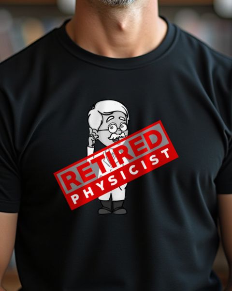 Retired Physicist - Funny Physics Pension Gift