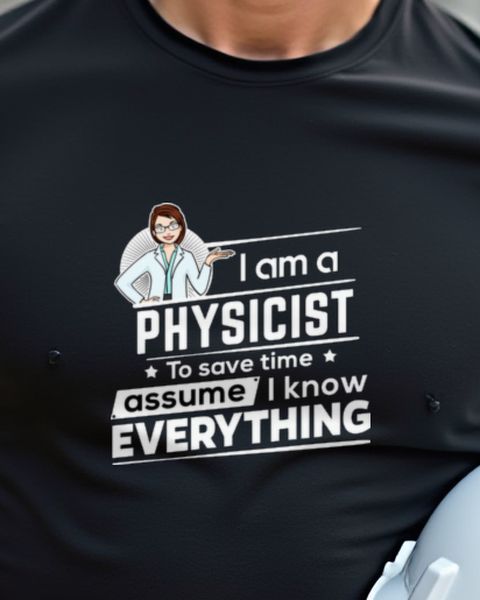To Save Time Assume I’m Always Right - Physikerin Spruch