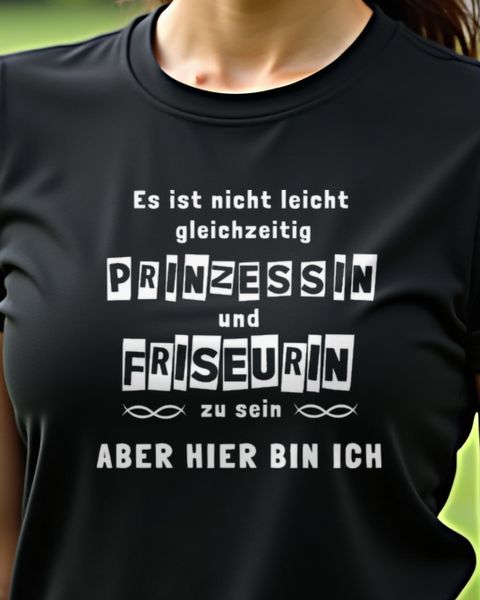 Prinzessin und Friseurin - Hier bin ich - Friseur Spruch