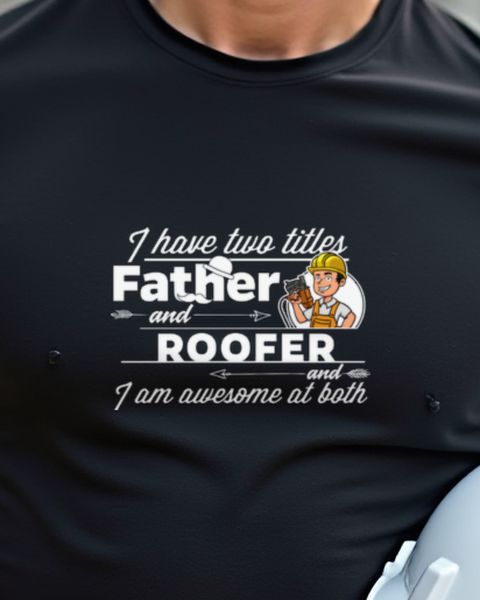 Roofer and Father - Father’s Day Gift for Roofer Dad