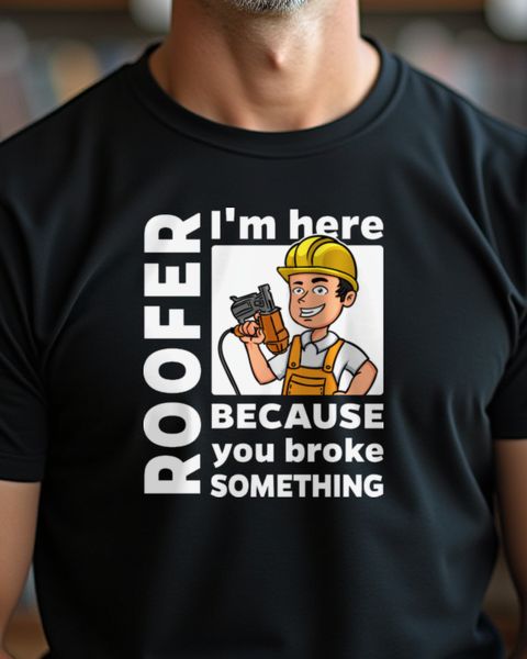 Roofer I’m Here - Lustiges Shirt für Dachdecker