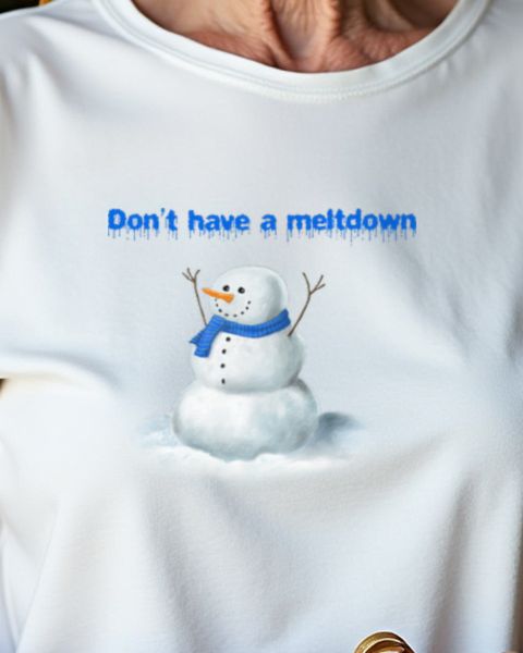 Snowman - Don’t Have a Meltdown - Funny Winter Pun