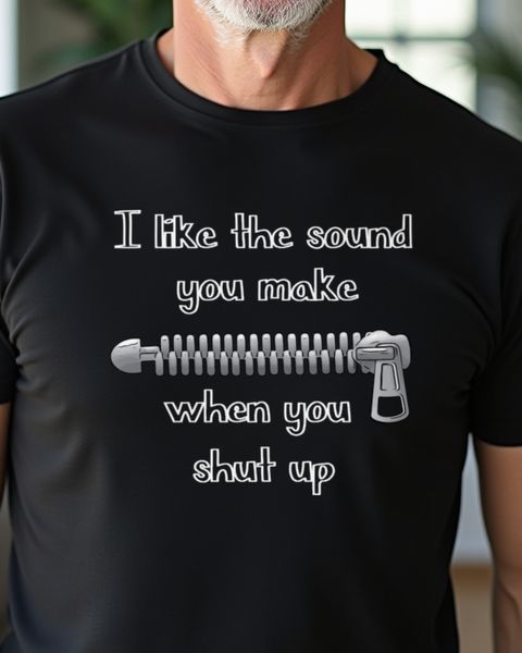 Shut Up Zipper Saying - Funny Sarcastic Gift