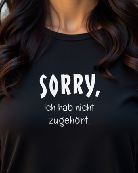 Sorry ich habe nicht zugehört - Lustiger Spruch