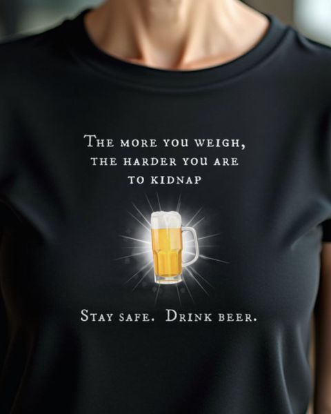 Stay safe Drink Beer - Funny Beer Saying Gift