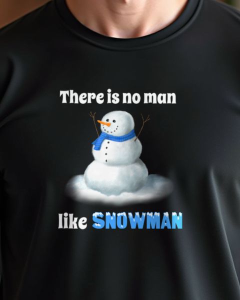 There is no Man like Snowman - Lustiger Schneemann Spruch