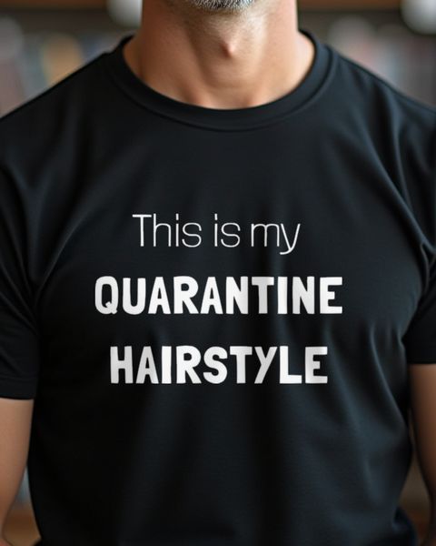 This Is My Quarantine Hairstyle - Funny Bad Hair Shirt