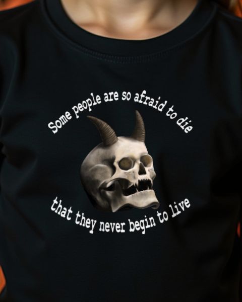 Totenkopf mit Spruch über Leben und Angst - Gothic Shirt