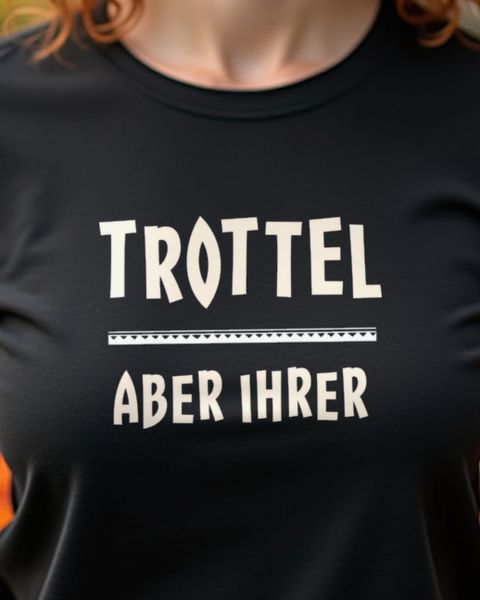 Trottel aber ihrer - Funny German Couple Shirt for Him