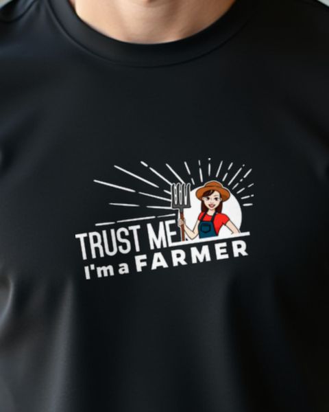 Trust me, I’m a Farmer - Funny Farming Saying