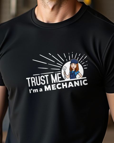 Trust me, I’m a Mechanic - Funny Auto Mechanic Shirt