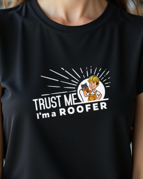 Trust Me, I’m a Roofer - Funny Gift for Roofers