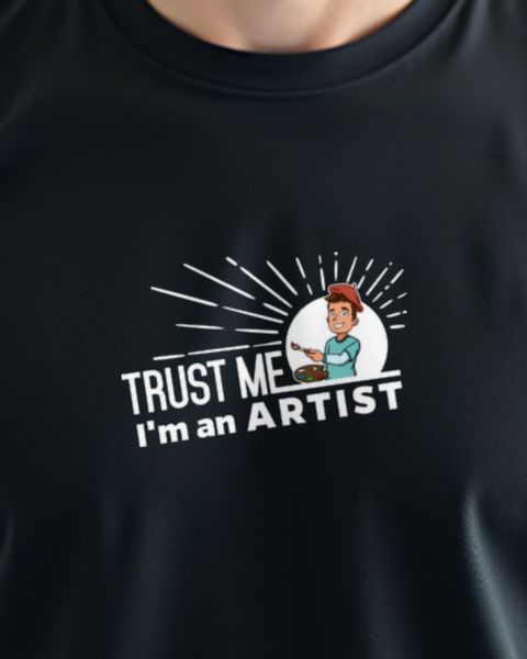 Trust me, I’m an Artist - Lustiges Künstler Shirt