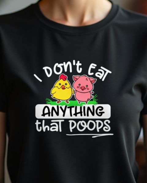 Vegan Shirt mit Spruch - I don’t eat anything that poops