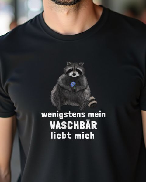Wenigstens mein Waschbär liebt mich - Lustiger Spruch