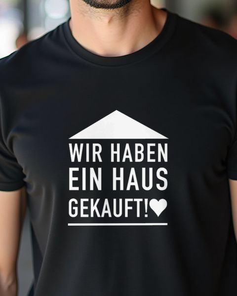 Wir haben ein Haus gekauft - Lustiges Shirt für Hauskäufer