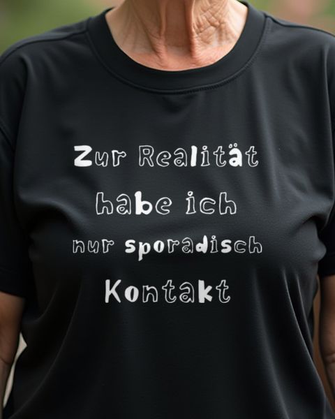 Zur Realität habe ich nur sporadisch Kontakt - Spruch