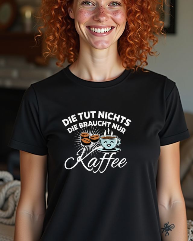 Die tut nichts - Funny German Coffee Saying for Women β T-Shirt