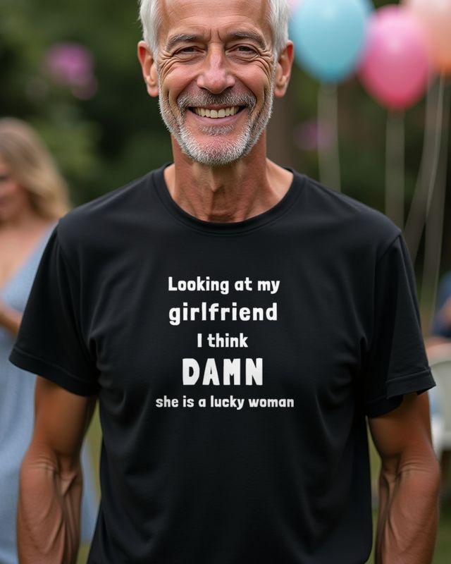 My Girlfriend Damn She is a Lucky Woman - Freund Spruch – T-Shirt