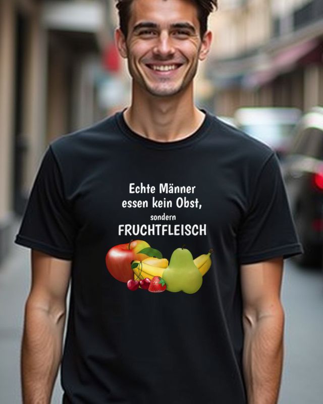 Männer essen kein Obst sondern Fruchtfleisch - Spruch – T-Shirt