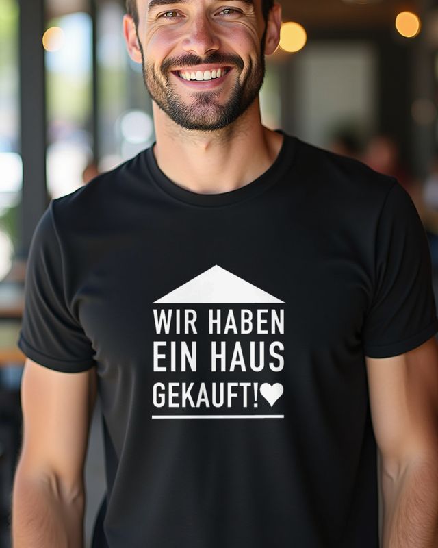 Wir haben ein Haus gekauft - Lustiges Shirt für Hauskäufer – T-Shirt
